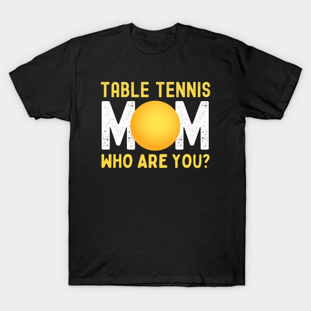 Table Tennis Mom T-Shirt by footballomatic